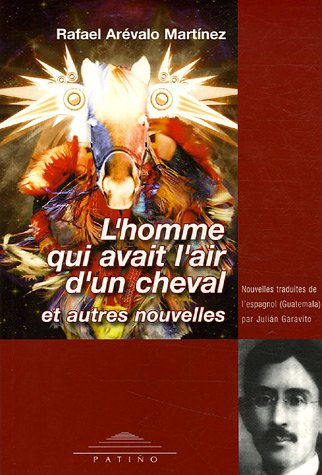 L'homme qui avait l'air d'un cheval : et autres nouvelles