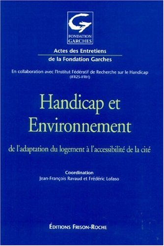 Handicap et environnement : de l'adaptation du logement à l'accessibilité de la cité : actes des 18e