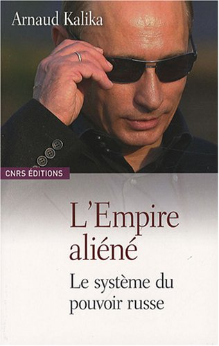 L'empire aliéné : le système du pouvoir russe