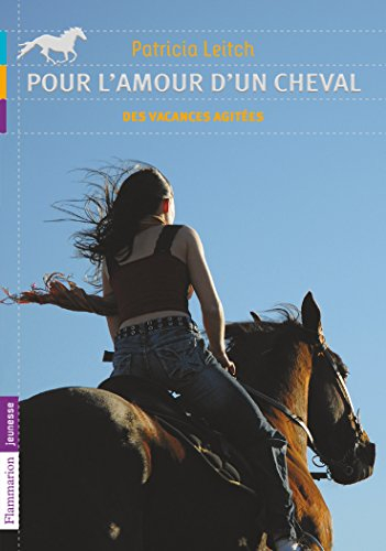 Pour l'amour d'un cheval. Des vacances agitées