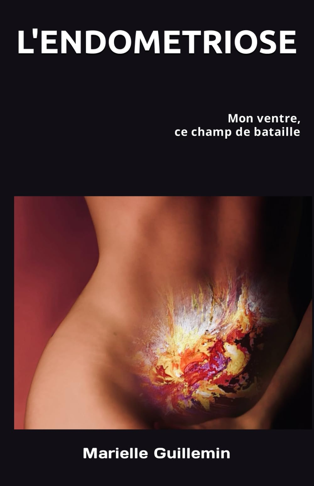 L'ENDOMETRIOSE: Mon ventre, ce champ de bataille