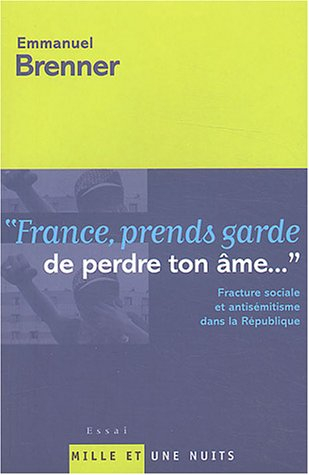 France, prends garde de perdre ton âme... : de la fracture sociale à l'antisémitisme