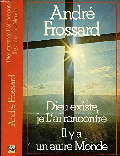 dieu existe, je l'ai rencontré