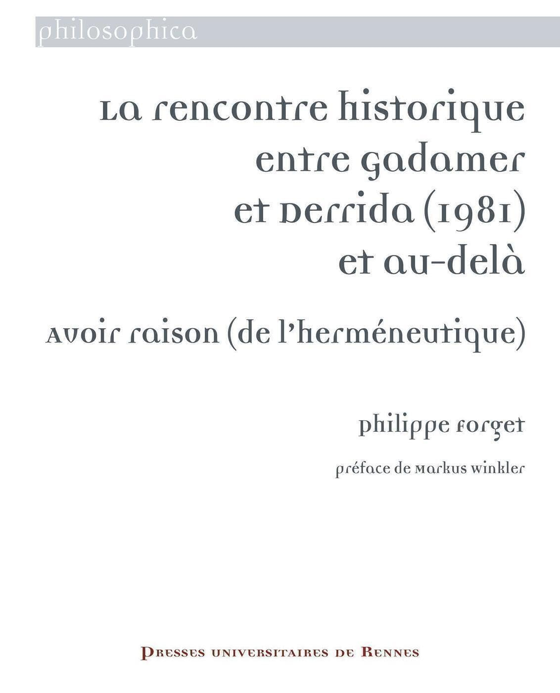 La rencontre historique entre Gadamer et Derrida (1981) et au-delà : avoir raison (de l'herméneutiqu