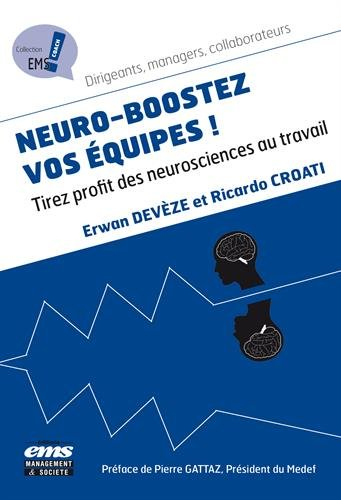 Neuro-boostez vos équipes ! : tirez profit des neurosciences au travail