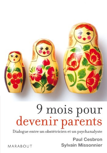 9 mois pour devenir parents : dialogue entre un obstétricien et un psychanalyste