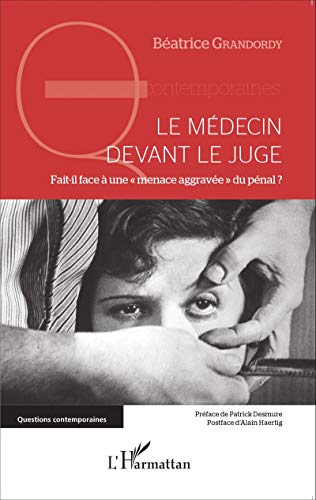 Le médecin devant le juge : fait-il face à une menace aggravée du pénal ?