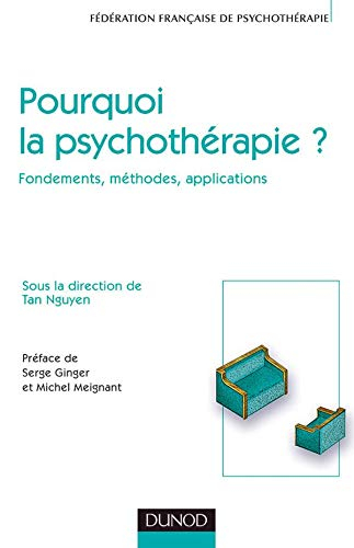 Pourquoi la psychothérapie ? : fondements, méthodes, applications