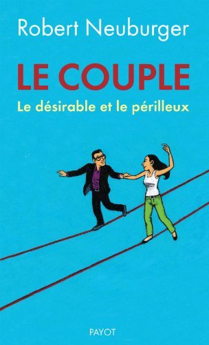 Le couple : le désirable et le périlleux