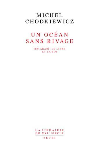 Un Océan sans rivage : Ibn Arabî, le Livre et la loi