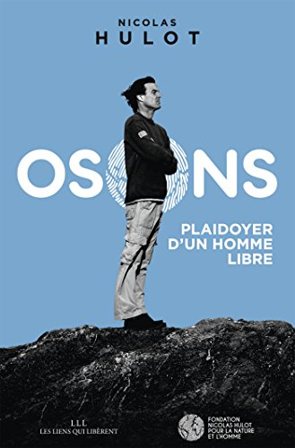 Osons ! : plaidoyer d'un homme libre