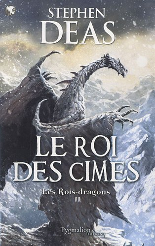 Les rois-dragons. Vol. 2. Le roi des cimes