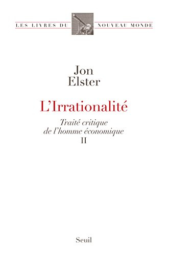 Traité critique de l'homme économique. Vol. 2. L'irrationnalité