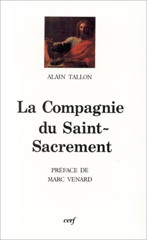 La Compagnie du Saint-Sacrement : 1629-1667