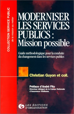 Moderniser les services publics, mission possible : guide méthodologique pour la conduite du changem