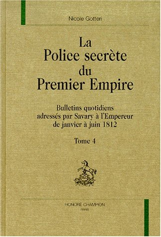 La police secrète du premier Empire. Vol. 4. Juin 1812