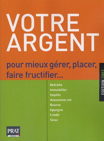 votre argent : pour mieux gérer, placer, faire fructifier