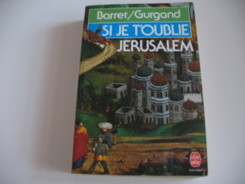 si je t'oublié, jerusalem : la prodigieuse aventure de la 1re croisade, 1095-1099