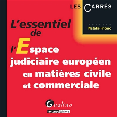 L'essentiel de l'espace judiciaire européen en matières civile et commerciale