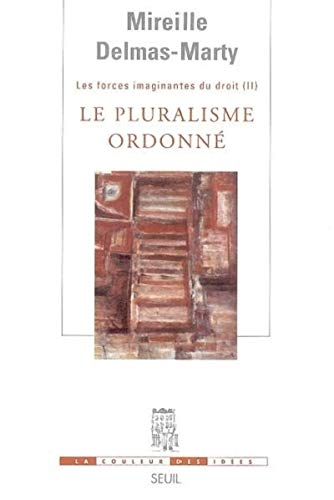 Les forces imaginantes du droit. Vol. 2. Le pluralisme ordonné
