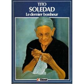 Soledad. Vol. 1. Le dernier bonheur