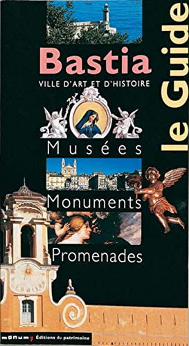 Bastia, ville d'art et d'histoire : musées, monuments, promenades
