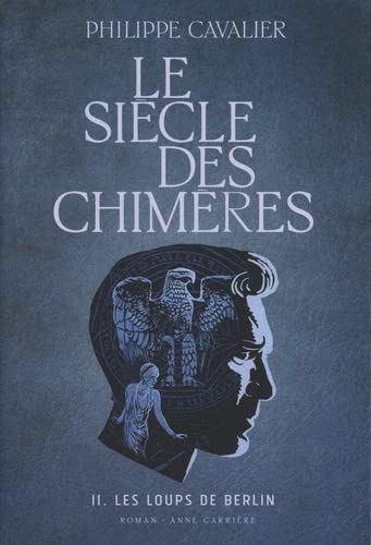 Le siècle des chimères. Vol. 2. Les loups de Berlin