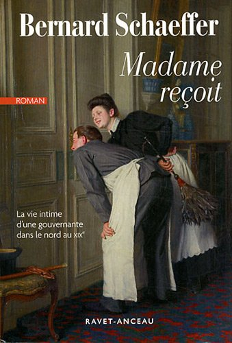 Madame reçoit : la vie intime d'une gouvernante dans le Nord au XIXe siècle