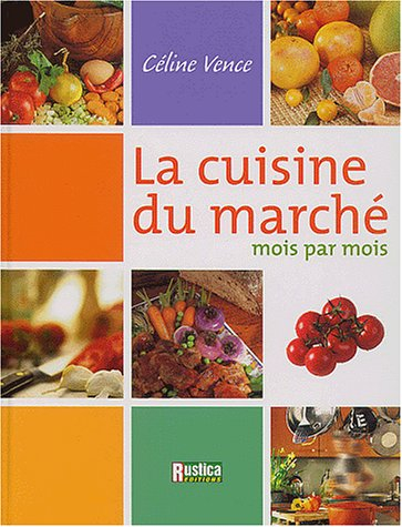 La cuisine du marché : mois par mois