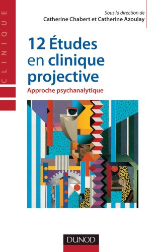 12 études en clinique projective : approche psychanalytique