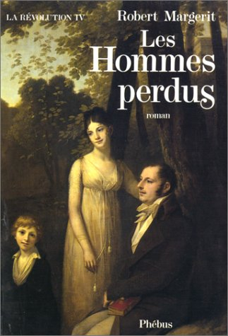 La Révolution. Vol. 4. Les Hommes perdus