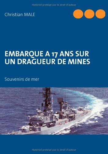 Embarque à 17 ans sur un dragueur de mines : Souvenirs de mer