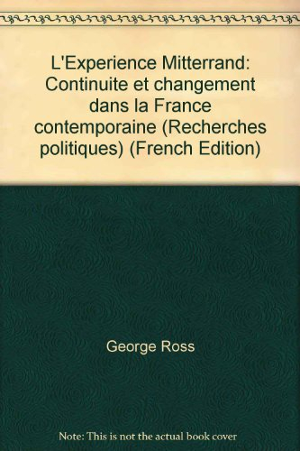 L'Expérience Mitterrand : continuité et changement dans la France contemporaine