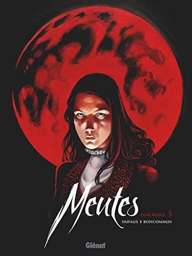 Meutes. Vol. 2. Lune rouge : deuxième partie