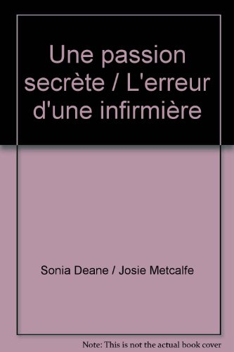 Une passion secrète. L'erreur d'une infirmière