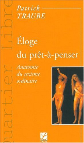 Eloge du prêt-à-penser : anatomie du sexisme ordinaire