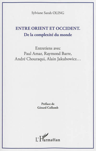 Entre Orient et Occident : de la complexité du monde : entretiens avec Paul Amar, Raymond Barre, And