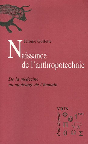 Naissance de l'anthropotechnie : de la médecine au modelage de l'humain