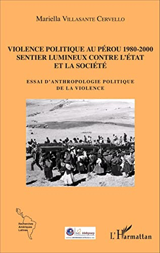 Violence politique au Pérou, 1980-2000 : Sentier lumineux contre l'Etat et la société : essai d'anth