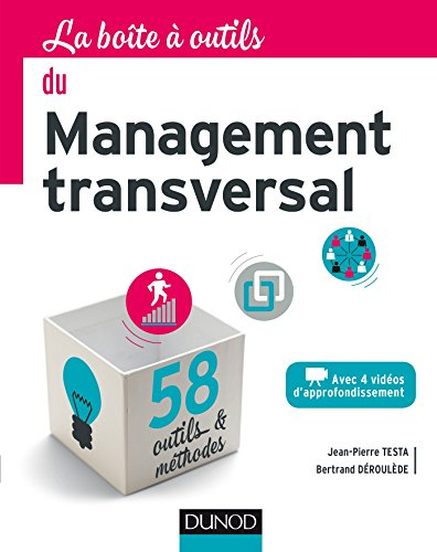 La boîte à outils du management transversal : avec 4 vidéos d'approfondissement : 58 outils & méthod