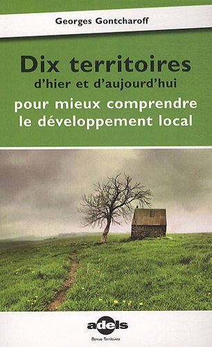 Dix territoires d'hier et d'aujourd'hui pour mieux comprendre le développement local