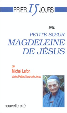 Prier 15 jours avec petite soeur Magdeleine de Jésus