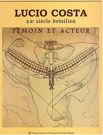 Lucio Costa : XXe siècle brésilien : témoin et acteur