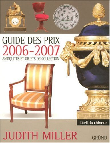 Guide des prix 2006-2007 : antiquités et objets de collection
