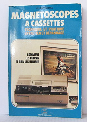 les magnétoscopes à cassettes : comment les choisir et bien les utiliser