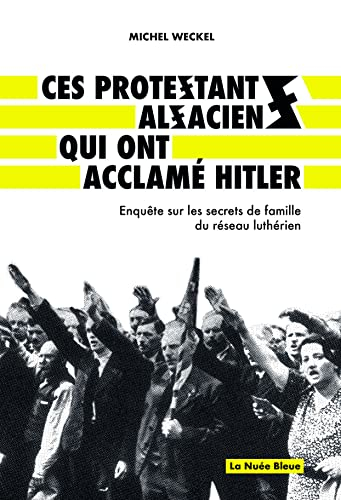 Ces protestants alsaciens qui ont acclamé Hitler : enquête sur les secrets de famille du réseau luth