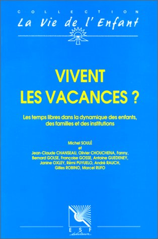 Vivent les vacances ? : les temps libres dans la dynamique des enfants, des familles et des institut