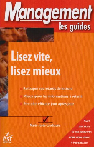Lisez vite, lisez mieux : rattraper ses retards de lecture, mieux gérer les informations à retenir, 