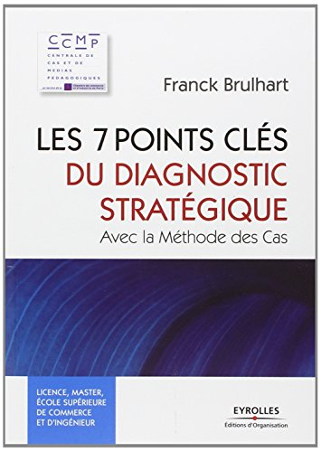 Les 7 points clés du diagnostic stratégique : avec la méthode des cas
