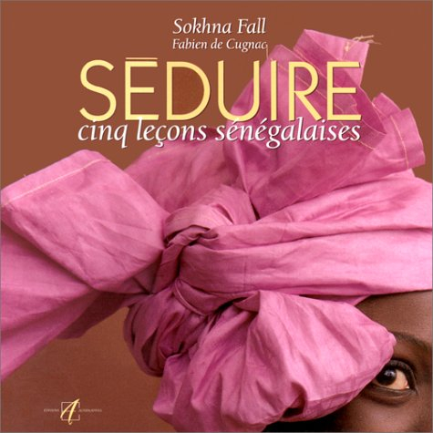 Séduire : cinq leçons sénégalaises